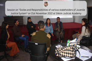 Session on "Duties and Responsibilities of various stakeholders of Juvenile Justice System" on 21st November 2022 at Sikkim Judicial Academy