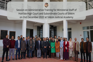 Session on Administrative Training for Ministerial Staff of Hon'ble High Court and Subordinate Courts of Sikkim