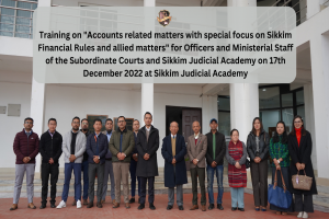 Training on "Accounts related matters with special focus on Sikkim Financial Rules and allied matters" for Officers and Ministerial Staff of the Subordinate Courts and Sikkim Judicial Academy on 17th December 2022 at Sikkim Judicial Academy