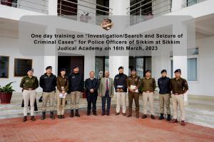 One day training on "Investigation/Search and Seizure of Criminal Cases" for Police Officers of Sikkim on 16th March 2023 at Sikkim Judicial Academy