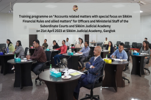 Training programme on "Accounts related matters with special focus on Sikkim Financial Rules and allied matters" for Officers and Ministerial Staff of the Subordinate Courts and Sikkim Judicial Academy on 21st April 2023 at Sikkim Judicial Academy