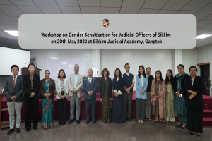 Workshop on Gender Sensitization for Judicial Officers of Sikkim on 20th May 2023 at Sikkim Judicial Academy