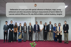 Deliberation on Local Laws with special reference to Khatiyan, maps, survey settlement and other documents relating to measurements of land in Sikkim for Learned Judicial Officers on 7th July 2023 at SJA