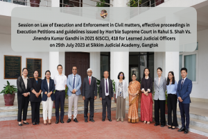 Session on Law of Execution and Enforcement in Civil matters, effective proceedings in Execution Petitions on 5th August 2023 at Sikkim Judicial Academy, Gangtok