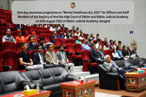 One-day awareness programme on "Mental Healthcare Act, 2017" for Officers and Staff Members of the Registry of Hon'ble High Court of Sikkim and Sikkim Judicial Academy on 20th August 2023 at Sikkim Judicial Academy, Gangtok