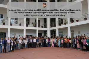 Session on Right to Information Act, 2005 for employees of State Government Departments and Public Information Officers of High Court and District Judiciary of Sikkim on 22nd September 2023 at Sikkim Judicial Academy