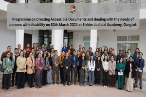 Programme on Creating Accessible Documents and dealing with the needs of persons with disability on 30th March 2024 at Sikkim Judicial Academy, Gangtok