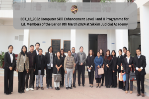 ECT_12_2022 Computer Skill Enhancement Level I and II Programme for Ld. Members of the Bar on 8th March 2024 at Sikkim Judicial Academy, Gangtok