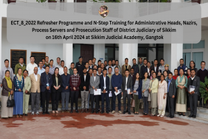 ECT_8_2022 Refresher Programme and N-Step Training for Administrative Heads, Nazirs, Process Servers and Prosecution Staff of District Judiciary of Sikkim on 16th April 2024 at SJA, Gangtok