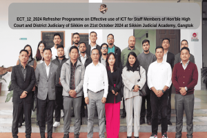 ECT_12_2024 Refresher Programme on Effective use of ICT for Staff Members of Hon'ble High Court and District Judiciary of Sikkim on October 21st 2024