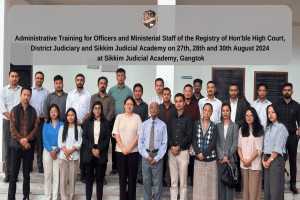 Administrative Training for Officers and Ministerial Staff of the Registry of Hon'ble High Court, District Judiciary and Sikkim Judicial Academy on 27th, 28th, 30th August 2024