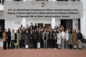 ECT_15_2024 Refresher Programme for Officers and Staff members of the Registry of Hon'ble High Court of Sikkim and District Judiciary of Sikkim on 7th December 2024