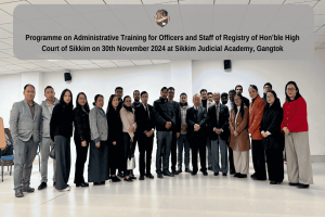 Programme on Administrative Training for Officers and Staff of Registry of High Court of Sikkim on 30th November 2024